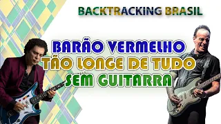 Tão longe de tudo - Barão Vermelho - Backtracking sem Guitarra