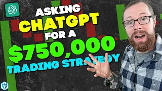 I asked ChatGPT to make a $750,000 Day Trading Strategy