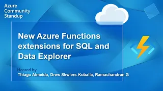 Azure Functions Community Standup - New Azure Functions extensions for SQL and Data Explorer