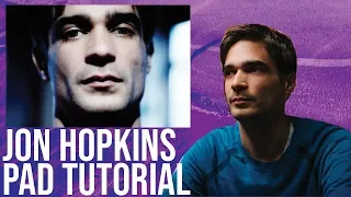 How To Make Textured Ambient Pads Like Jon Hopkins [+Samples]