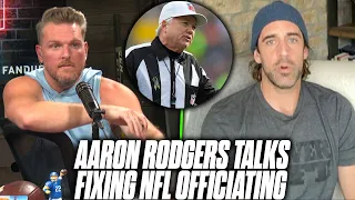 Aaron Rodgers Tells Pat McAfee How The NFL Needs To Fix Officiating | Pat McAfee Reacts