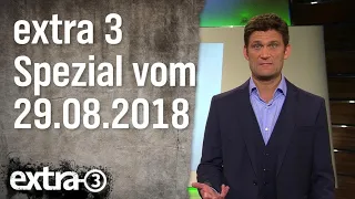 Extra 3 Spezial: Das Beste (der vergangenen Monate) vom 29.08.2018 | extra 3 | NDR