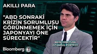 Akıllı Para - "ABD Sonraki Krizin Sorumlusu Görünmemek İçin Japonyayı Öne Sürecektir" | 7 Mayıs 2024