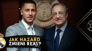 JAK EDEN HAZARD ZMIENI REAL MADRYT?