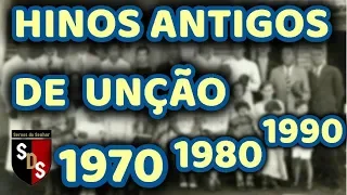 HINOS ANTIGOS DE UNÇÃO ANOS 1970  1980  1990