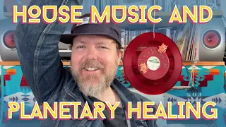 House Music and Planetary Healing