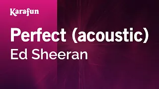 Perfect (acoustic) - Ed Sheeran | Karaoke Version | KaraFun