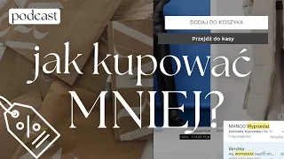 Jak kupować MNIEJ i bardziej przemyślanie? | #80