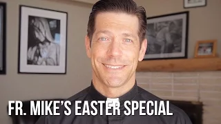 Fr. Mike's Easter Special