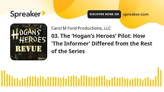 03. The ‘Hogan’s Heroes’ Pilot: How 'The Informer' Differed from the Rest of the Series