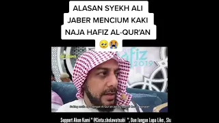 Alasan Syekh ALI JABER mencium kaki Hafiz al-qur'an