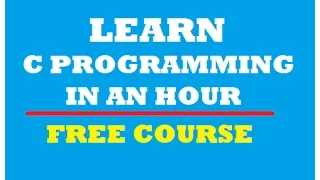 Learn C Programming in 1 hour.