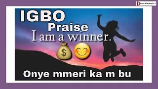 Onye mmeri ka m bu // Igbo best praise