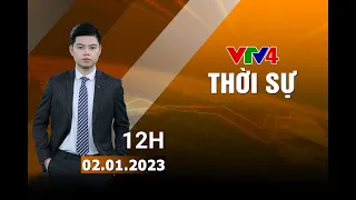 Bản tin thời sự tiếng Việt 12h - 02/01/2023 | VTV4