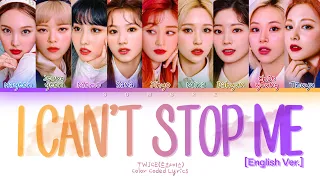 TWICE(트와이스) "I CAN'T STOP ME (English Ver.)" (Color Coded Lyrics Eng/가사)