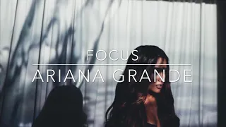 Ariana grande - focus (slowed down)