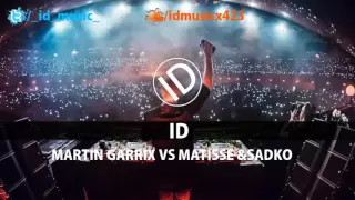 Martin Garrix vs Matise & Sadko  - ID [Tomorrowland 2016]