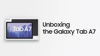 Galaxy Tab A7: Official Unboxing | Samsung