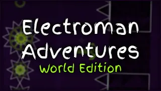 Electroman Adventures | GD World Edition #3