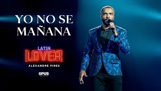 Yo No Se Mañana - Alexandre Pires - Latin Lover (En Vivo)