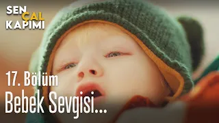 Eda'nın bebek sevgisi... - Sen Çal Kapımı 17. Bölüm