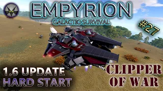 Empyrion Galactic Survival, 1.6 Update Hard Start – EP27 - Clipper of War
