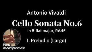 A.Vivaldi / Cello Sonata No.6 in B-flat major - I. Preludio (Largo)  (Piano Accompaniment)