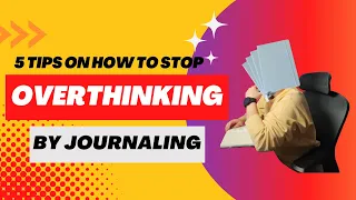 5 Tips On How To Stop Overthinking by Journaling