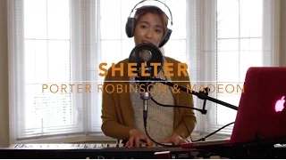 Shelter - Porter Robinson & Madeon (cover) // Chanelle Tseng
