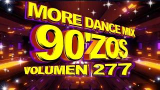 More Dance 90'zos Mix Vol. 277