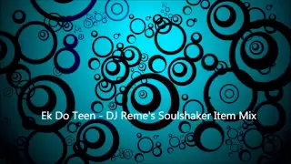 Ek Do Teen (Tezaab) - DJ Reme's Soul Shaker Remix