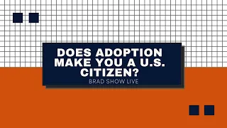 Does Adoption Make You A U.S. Citizen?