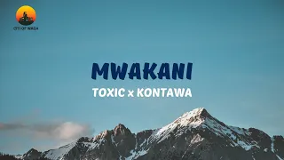 Toxic ft Kontawa - Mwakani (Lyric Video)