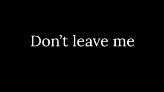 Don't leave me- Spoken word poetry