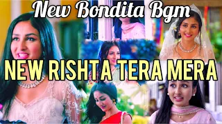 New Bondita BGM+New rishta tera mera version | Barrister Babu Adorer