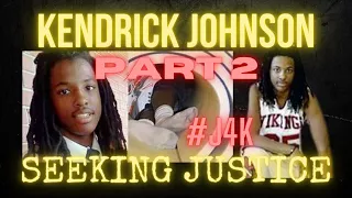 KENDRICK JOHNSON | PART 2 | SEEKING JUSTICE FOR KJ