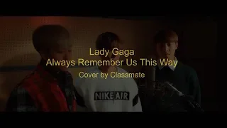 Lady Gaga - Always Remember Us This Way  (Cover by Classmate)