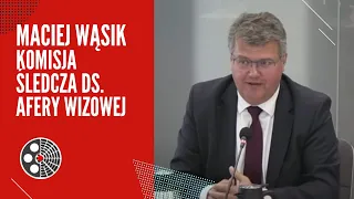 Maciej Wąsik: Komisja ds. afery wizowej. cz. 2.