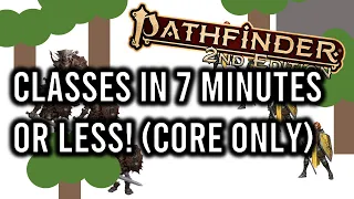 Pathfinder 2e Classes in 7 Minutes or Less (Core Only)