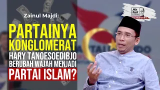 ZAINUL MAJDI: PARTAINYA KONGLOMERAT HARY TANOESOEDIBJO BERUBAH WAJAH MENJADI PARTAI ISLAM?