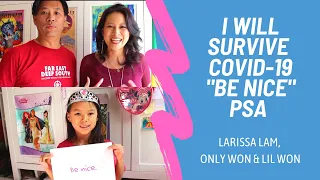 I Will Survive COVID-19 "Be Nice" PSA - Larissa Lam ft. Only Won & Lil Won