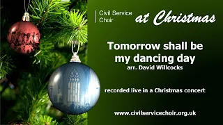 Tomorrow shall be my dancing day (arr. David Willcocks) - Civil Service Choir at Christmas