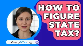 How To Figure State Tax? - CountyOffice.org