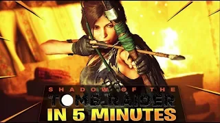 SHADOW OF THE TOMB RAIDER IN 5 MINUTES