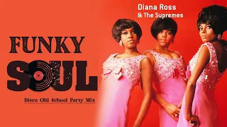 Funky Soul - Disco Old School Party Mix | The Supremes, Sister Sledge, Cheryl Lynn and More