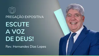 ESCUTE A VOZ DE DEUS! | Rev. Hernandes Dias Lopes | IPP