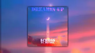 DREAMIN UP ~ $CROSS ft. Decibel | •Lyrical Video•