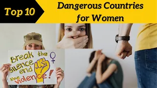 Top 10 Dangerous Countries for Women | Unsafe Countries @Top10Discoverist