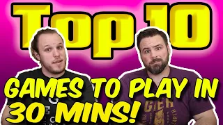 Top 10 Games to play in 30 Minutes or Less!!