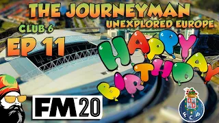 FM20 - The Journeyman Unexplored Europe - C6 EP11 - IT BE MY BIRTHDAY! - Football Manager 2020